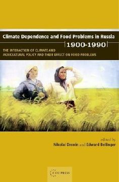 portada climate dependence and food problems in russia, 1900-1990: the interaction of climate and agricultural policy and their effect on food problems (en Inglés)