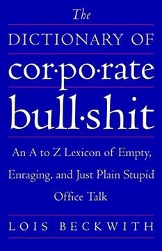 portada The Dictionary of Corporate Bullshit: An a to z Lexicon of Empty, Enraging, and Just Plain Stupid Office Talk (en Inglés)