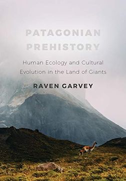 portada Patagonian Prehistory: Human Ecology and Cultural Evolution in the Land of Giants