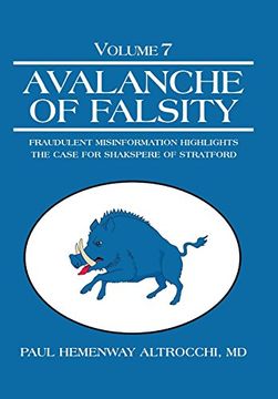 portada Avalanche of Falsity: Volume 7: Fraudulent Misinformation Highlights the Case for Shakspere of Stratford (en Inglés)