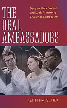 portada Real Ambassadors: Dave and Iola Brubeck and Louis Armstrong Challenge Segregation (American Made Music Series) (en Inglés)