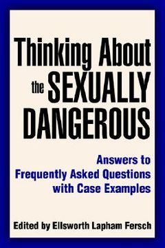 portada thinking about the sexually dangerous: answers to frequently asked questions with case examples (en Inglés)