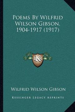portada poems by wilfrid wilson gibson, 1904-1917 (1917) (en Inglés)