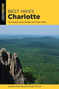 portada Best Hikes Charlotte: The Greatest Views, Wildlife, and Forest Strolls (Best Hikes Near Series) (en Inglés)