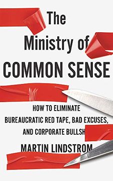 portada The Ministry of Common Sense: How to Eliminate Bureaucratic red Tape, bad Excuses, and Corporate Bullshit (en Inglés)