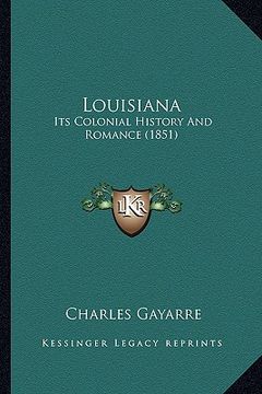 portada louisiana: its colonial history and romance (1851) (en Inglés)