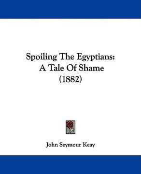 portada spoiling the egyptians: a tale of shame (1882) (in English)