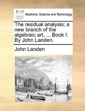 portada the residual analysis; a new branch of the algebraic art, ... book i. by john landen. (en Inglés)