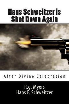 portada Hans Schweitzer is Shot Down Again: (After our divine celebration) (en Inglés)