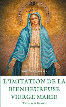 portada L'imitation de la bienheureuse Vierge Marie: Spiritualité et Guérison par la Prière en la mère de Dieu (en Francés)