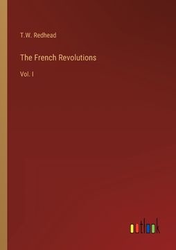 portada The French Revolutions: Vol. I (en Inglés)
