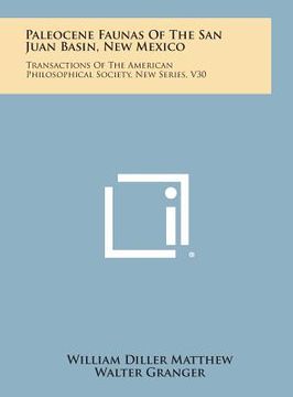 portada Paleocene Faunas of the San Juan Basin, New Mexico: Transactions of the American Philosophical Society, New Series, V30 (en Inglés)