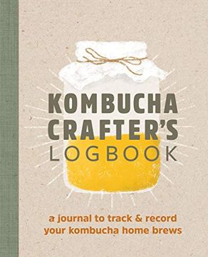 portada Kombucha Crafter's Logbook: A Journal to Track and Record Your Kombucha Home Brews (en Inglés)