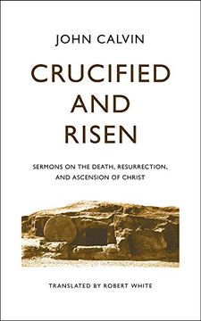 portada Crucified and Risen: Sermons on the Death, Resurrection, and Ascension of Christ (in English)
