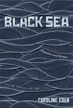 portada Black Sea: Dispatches and Recipes – Through Darkness and Light (in English)