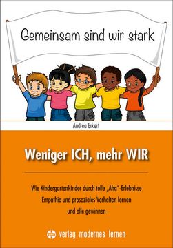 portada Weniger Ich, Mehr Wir: Wie Kinder Durch Tolle? Aha? -Erlebnisse Prosoziales Verhalten Lernen und Alle Gewinnen (en Alemán)