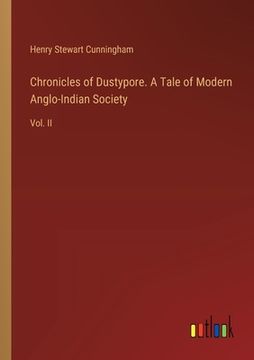 portada Chronicles of Dustypore. A Tale of Modern Anglo-Indian Society: Vol. II (in English)