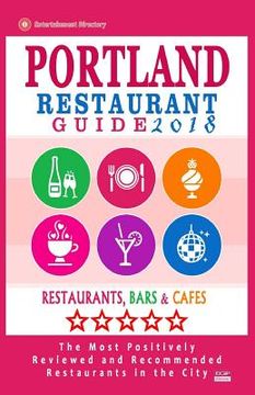 portada Portland Restaurant Guide 2018: Best Rated Restaurants in Portland, Oregon - 500 Restaurants, Bars and Cafés recommended for Visitors, 2018 (in English)