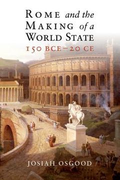 portada Rome and the Making of a World State, 150 Bce-20 ce 