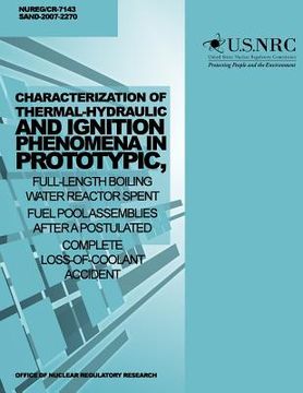 portada Characterization of Thermal-Hydraulic and Ignition Phenomena in Prototypic, Full-Length Boiling Water Reactor Spent Fuel Pool Assemblies After a Postu