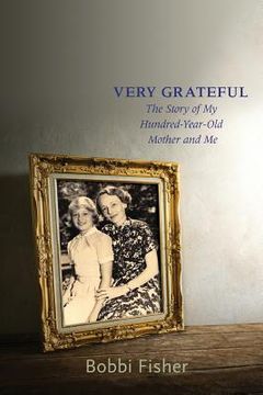 portada Very Grateful: The Story of My Hundred-Year-Old Mother and Me (en Inglés)