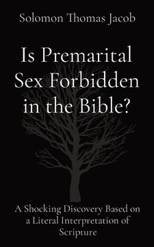 portada Is Premarital Sex Forbidden in the Bible?: A Shocking Discovery Based on a Literal Interpretation of Scripture (en Inglés)