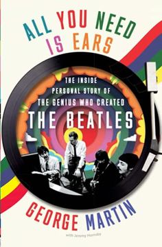 portada All you Need is Ears: The Inside Personal Story of the Genius who Created the Beatles (en Inglés)