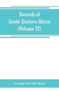 portada Records of South-Eastern Africa: collected in various libraries and archive departments in Europe (Volume VI) (in English)