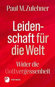 portada Leidenschaft für die Welt: Wider die Gottvergessenheit (in German)