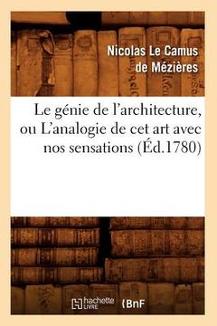 portada Le Génie de l'Architecture, Ou l'Analogie de CET Art Avec Nos Sensations (Éd.1780) 