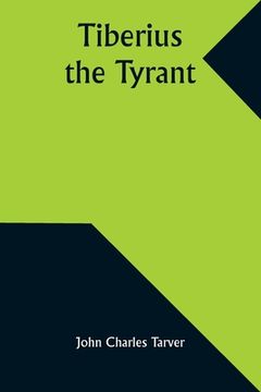 portada Tiberius the Tyrant (en Inglés)