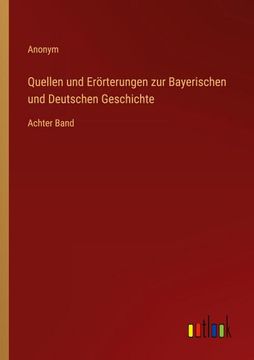 portada Quellen und Erörterungen zur Bayerischen und Deutschen Geschichte: Achter Band (in German)