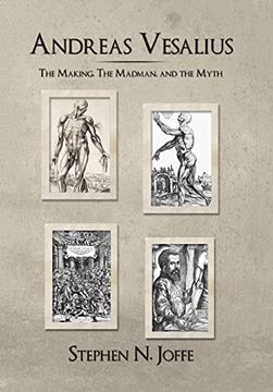 portada Andreas Vesalius: The Making, the Madman, and the Myth (in English)