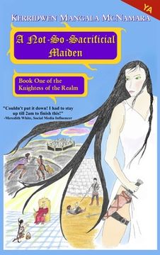 portada A Not-So-Sacrificial Maiden: Book One of the Knightess of the Realm (en Inglés)