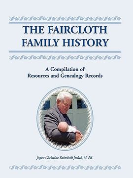 portada the faircloth family history: a compilation of resources and genealogy records (en Inglés)