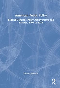 portada American Public Policy: Federal Domestic Policy Achievements and Failures, 1901 to 2022 (en Inglés)