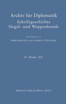 portada Archiv Fur Diplomatik, Schriftgeschichte, Siegel- Und Wappenkunde: 67. Band 2021 (en Alemán)