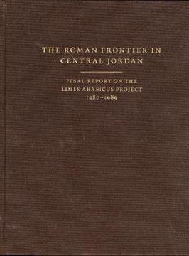 portada the roman frontier in central jordan: final report on the limes arabicus project, 1980-1989 (en Inglés)