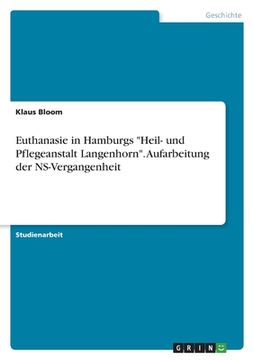 portada Euthanasie in Hamburgs "Heil- und Pflegeanstalt Langenhorn". Aufarbeitung der NS-Vergangenheit (in German)