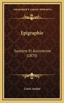 portada Epigraphie: Santone Et Aunisienne (1870) (en Francés)