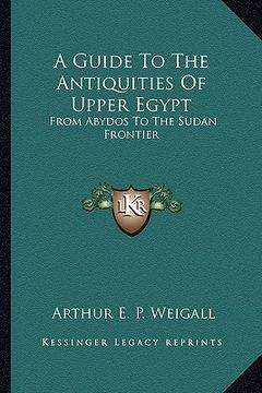 portada a guide to the antiquities of upper egypt: from abydos to the sudan frontier (en Inglés)