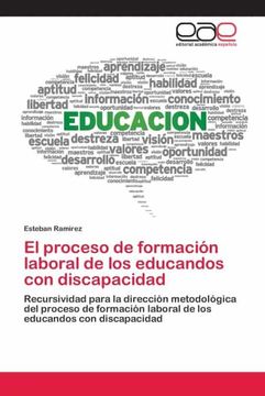 portada El Proceso de Formación Laboral de los Educandos con Discapacidad: Recursividad Para la Dirección Metodológica del Proceso de Formación Laboral de los Educandos con Discapacidad