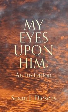 portada My Eyes Upon Him: An Invitation (en Inglés)