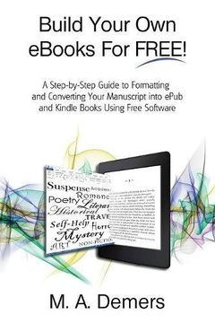 portada Build your own s for free!: a step-by-step guide to formatting and converting your manuscript into epub and kindle books using free software (en Inglés)
