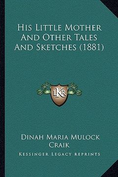 portada his little mother and other tales and sketches (1881) (en Inglés)