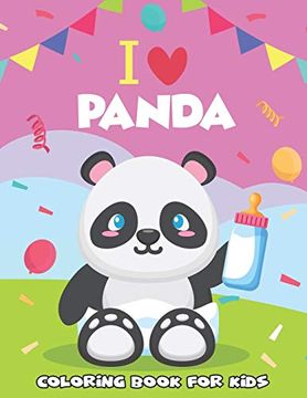 portada I Love Panda Coloring Book for Kids: Discover This Unique Collection of Coloring Pages for Kids. Fun & Beautiful Unique Design. Best Gift for Kids. (in English)