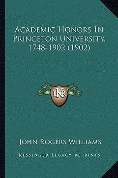 portada academic honors in princeton university, 1748-1902 (1902) (in English)