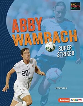 portada Abby Wambach: Super Striker (Epic Sports Bios (Lerner ™ Sports)) (en Inglés)
