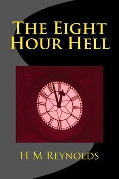 portada The Eight Hour Hell (en Inglés)