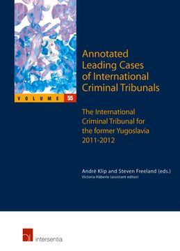 portada Annotated Leading Cases of International Criminal Tribunals - Volume 55: The International Criminal Tribunal for the Former Yugoslavia 2011-2012 Volum (en Inglés)